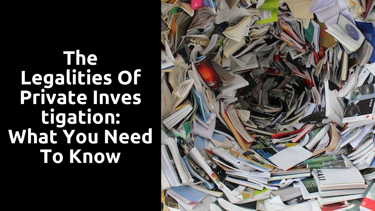 The Legalities of Private Investigation: What You Need to Know