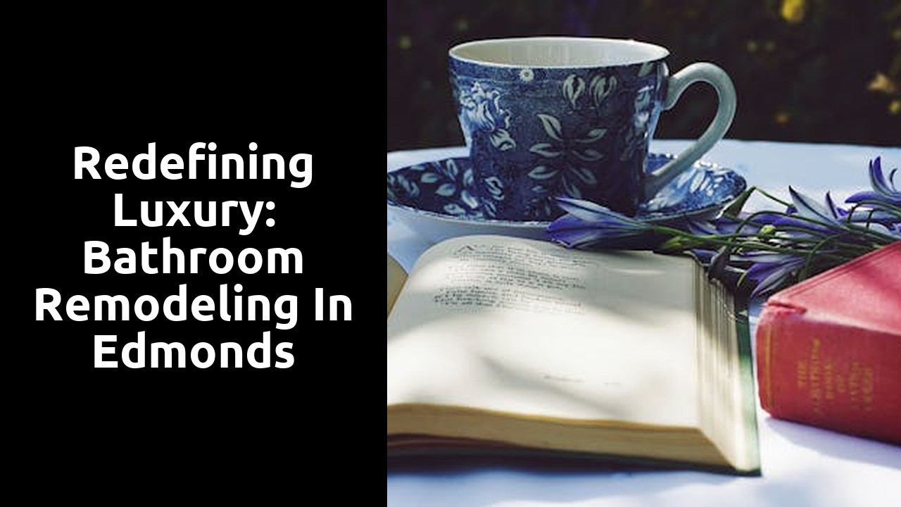 Redefining Luxury: Bathroom Remodeling in Edmonds