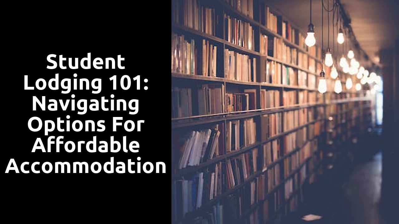Student Lodging 101: Navigating Options for Affordable Accommodation