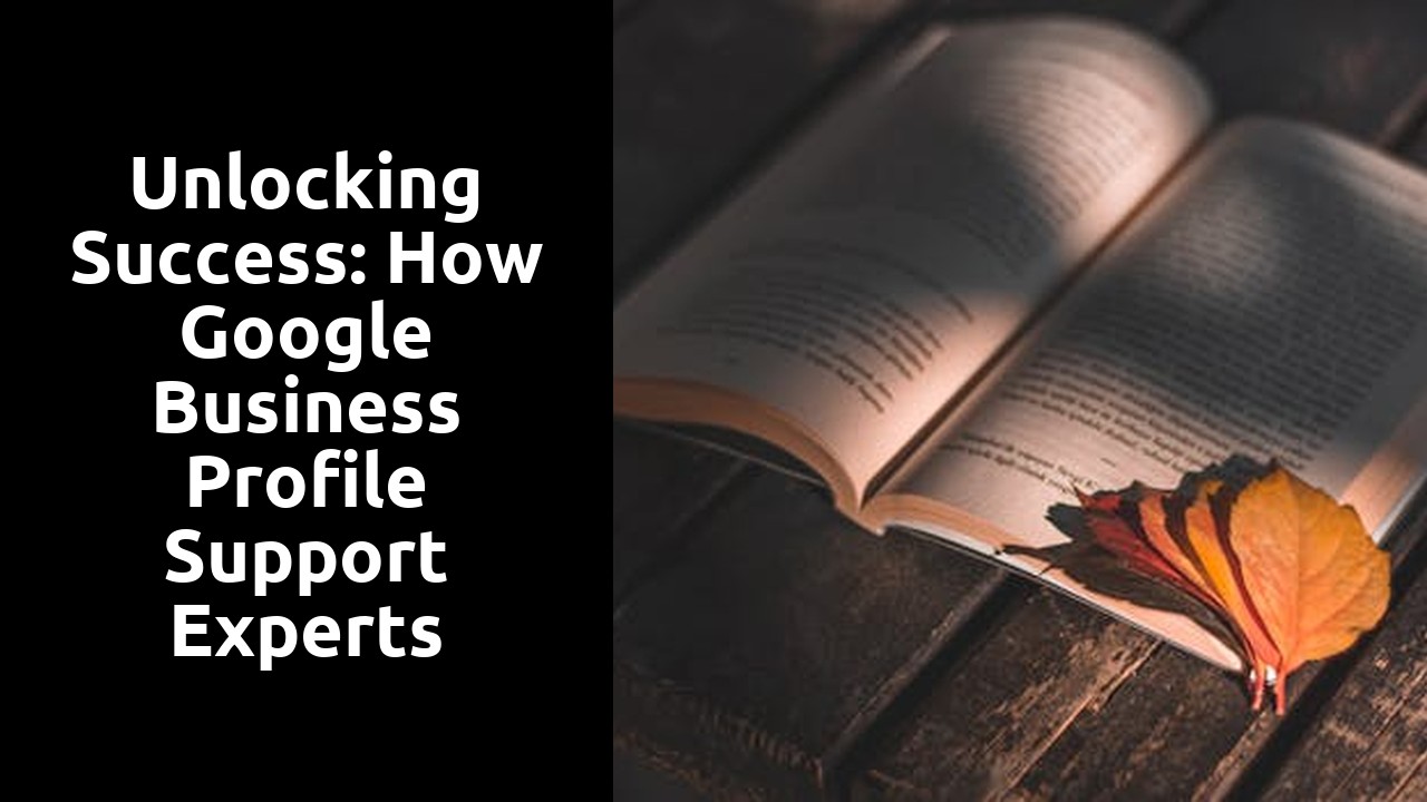 Unlocking Success: How Google Business Profile Support Experts Empower Your Business